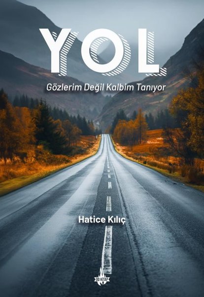 Yol: Gözlerim Değil Kalbim Tanıyor