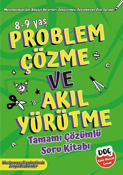 Problem Çözme ve Akıl Yürütme 8 - 9 Yaş - Tamamı Çözümlü Soru Kitabı