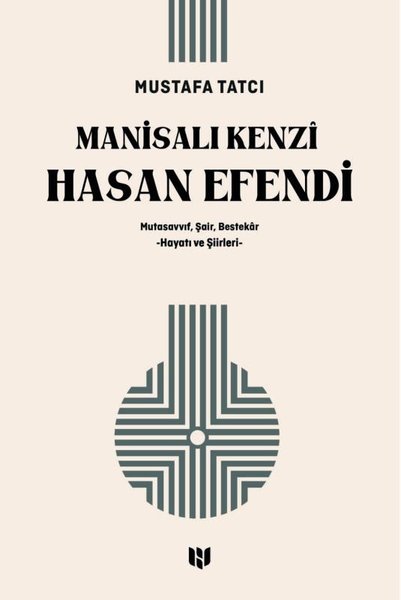 Manisalı Kenzi Hasan Efendi: Mutasavvıf Şair Be...