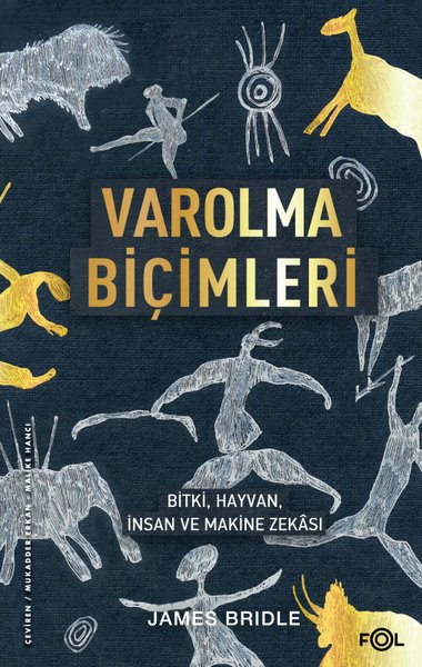 Varolma Biçimleri: Bitki Hayvan İnsan ve Makine Zekası