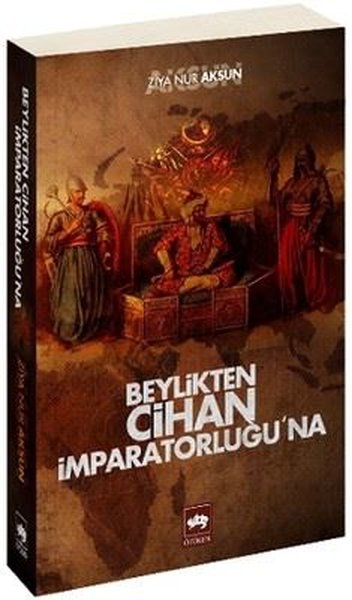 Beylikten Cihan İmparatorluğu'na