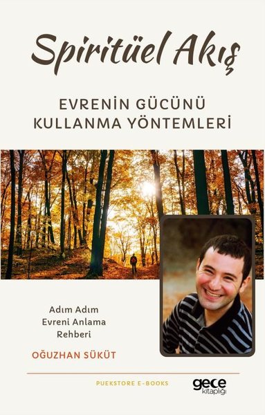 Spiritüel Akış: Evrenin Gücünü Kullanma Yöntemleri - Adım Adım Evreni Anlama Rehberi