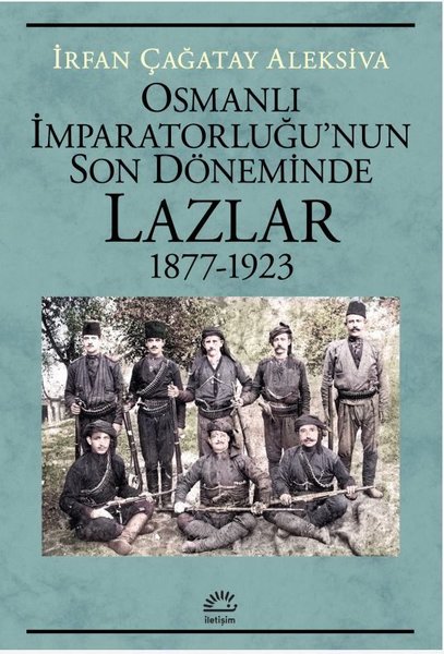 Osmanlı İmparatorluğu'nun Son Döneminde Lazlar 1877 - 1923