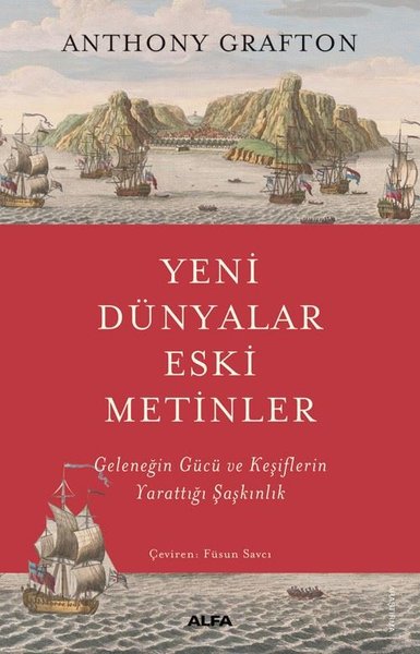 Yeni Dünyalar Eski Metinler - Geleneğin Gücü ve Keşiflerin Yarattığı Şaşkınlık