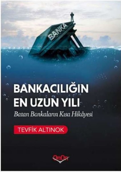 Bankacılığın En Uzun Yılı - Batan Bankaların Kısa Hikayesi