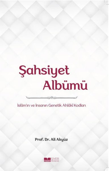 Şahsiyet Albümü - İslam'ın ve İnsanın Genetik Ahlaki Kodları