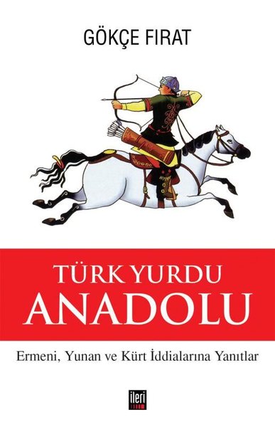 Türk Yurdu Anadolu - Ermeni Yunan ve Kürt İddialarına Yanıtlar