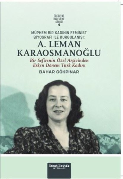 Müphem Bir Kadının Feminist Biyografi İle Kurgulanışı: A. Leman Karaosmanoğlu