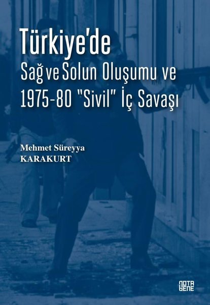 Türkiye'de Sağ ve Solun Oluşumu ve 1975 - 80 Sivil İç Savaşı