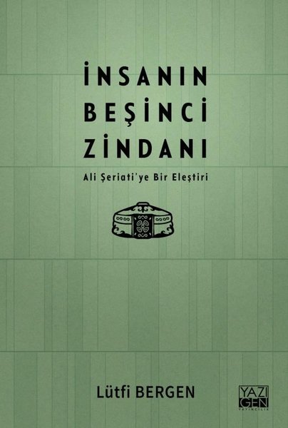 İnsanın Beşinci Zindanı - Ali Şeriati'ye Bir El...