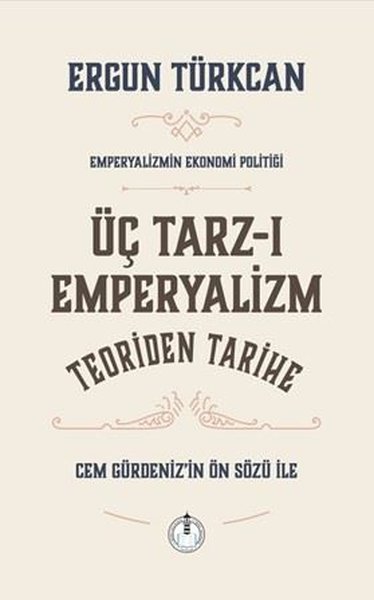 Üç Tarz-ı Emperyalizm Teoriden Tarihe - Emperyalizmin Ekonomi Politiği