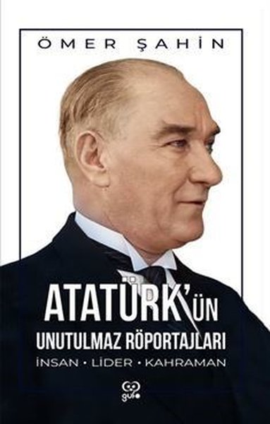 Atatürk'ün Unutulmaz Röportajları - İnsan Lider...