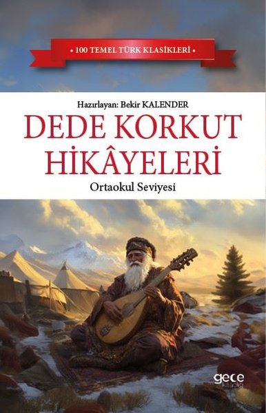 Dede Korkut Hikayeleri - Ortaokul Seviyesi - 100 Temel Türk Klasikleri