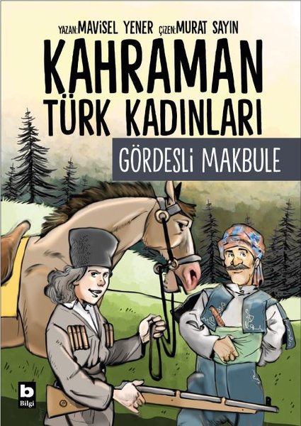 Gördesli Makbule - Kahraman Türk Kadınları