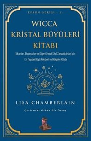 Wicca Kristal Büyüleri Kitabı - Efsun Serisi 11