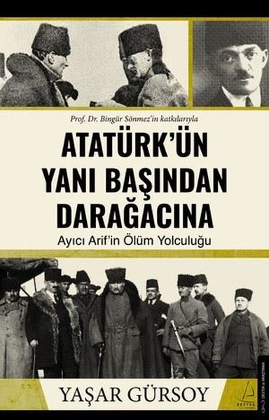 Atatürk'ün Yanı Başından Darağacına - Ayıcı Ari...