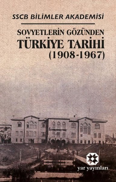 Sovyetlerin Gözünden Türkiye Tarihi 1908 - 1967