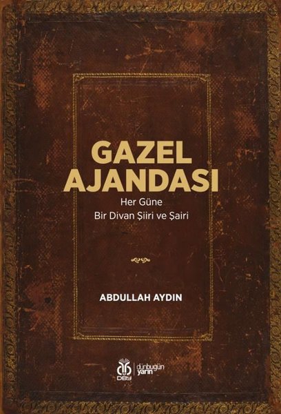 Gazel Ajandası - Her Güne Bir Divan Şiiri ve Şairi