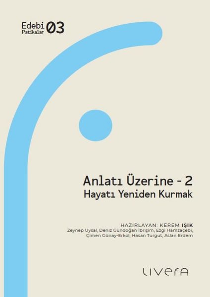 Anlatı Üzerine 2 - Hayatı Yeniden Kurmak