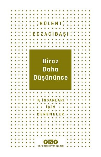 Biraz Daha Düşününce - İş İnsanları İçin Denemeler