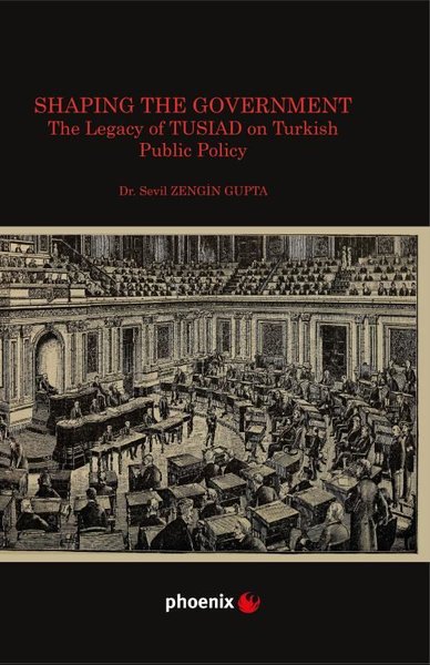 Shaping the Government - The Legacy of TUSIAD o...