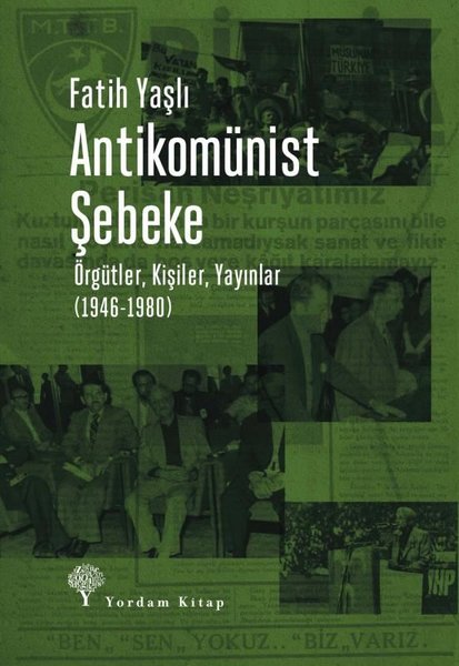 Antikomünist Şebeke - Örgütler Kişiler Yayınlar (1946 - 1980)