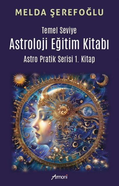 Temel Seviye Astroloji Eğitim Kitabı - Astro Pratik Serisi 1. Kitap