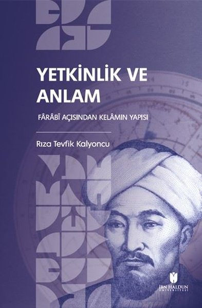 Yetkinlik ve Anlam: Farabi Açısından Kelamın Ya...