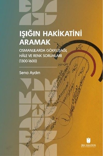 Işığın Hakikatini Aramak: Osmanlılarda Gökkuşağ...