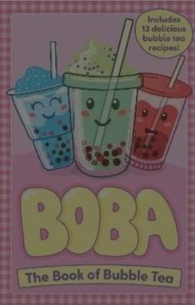 Boba: The Book of Bubble Tea