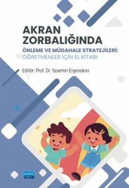 Akran Zorbalığında Önleme ve Müdahele Stratejileri - Öğretmenler İçin El Kitabı