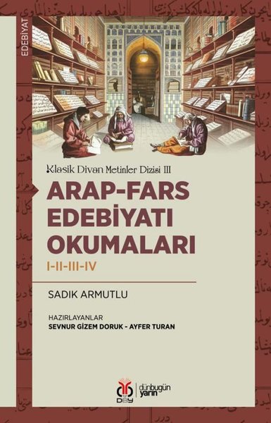 Arap-Fars Edebiyatı Okumaları 1 - 2 - 3 - 4 - Klasik Divan Metinler Dizisi