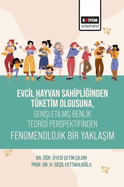 Evcil Hayvan Sahipliğinden Tüketim Olgusuna Genişletilmiş Benlik Teorisi Perspektifinden Fenomenolo