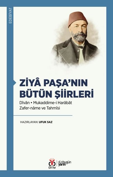 Ziya Paşa'nın Bütün Şiirleri: Divan-Mukaddime-i Harabat - Zafer-name ve Tahmisi