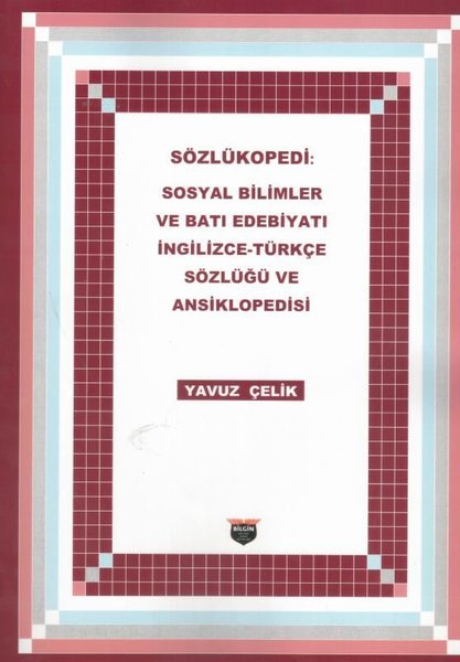 Sözlükopedi: Sosyal Bilimler ve Batı Edebiyatı İngilizce - Türkçe Sözlüğü ve Ansiklopedisi