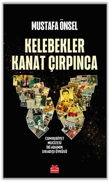 Kelebekler Kanat Çırpınca - Cumhuriyet Mucizesi İki Adamın Sıradışı Öyküsü