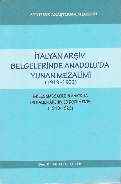 İtalyan Arşiv Belgelerinde Anadolu'da Yunan Mezalimi (1919 - 1922)