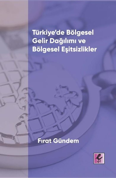 Türkiye'de Bölgesel Gelir Dağılımı ve Bölgesel Eşitsizlikler