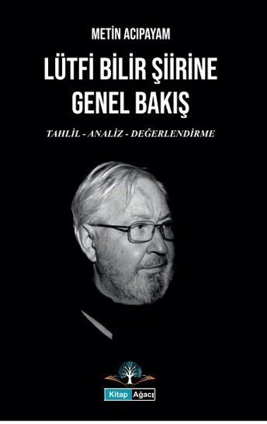 Lütfi Bilir Şiirine Genel Bakış: Tahlil - Analiz - Değerlendirme