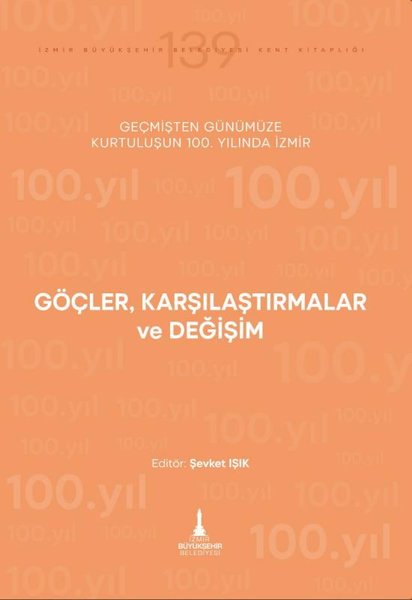 Göçler Karşılaştırmalar ve Değişim - Geçmişten Günümüze Kurtuluşunun 100. Yılında İzmir