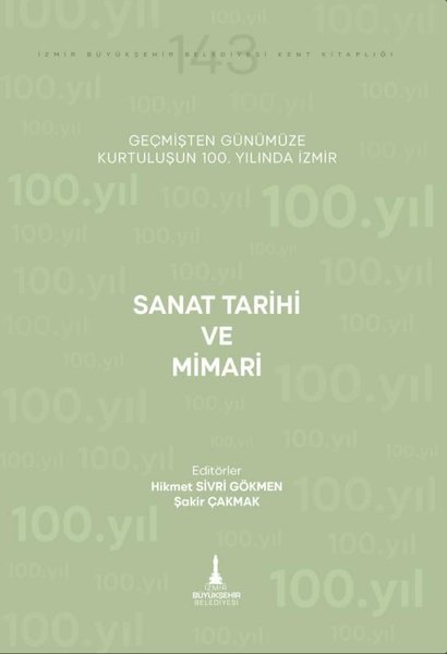 Sanat Tarihi ve Mimari - Geçmişten Günümüze Kurtuluşunun 100. Yılında İzmir