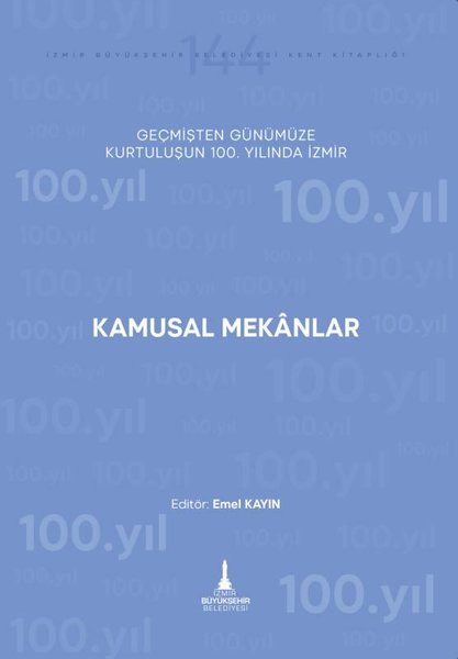 Kamusal Mekanlar - Geçmişten Günümüze Kurtuluşunun 100. Yılında İzmir