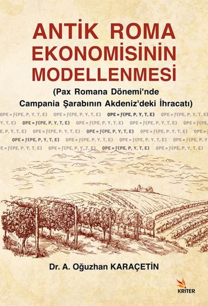 Antik Roma Ekonomisinin Modellenmesi (Pax Romana Dönemi'nde Campania Şarabının Akdeniz'deki İhracatı