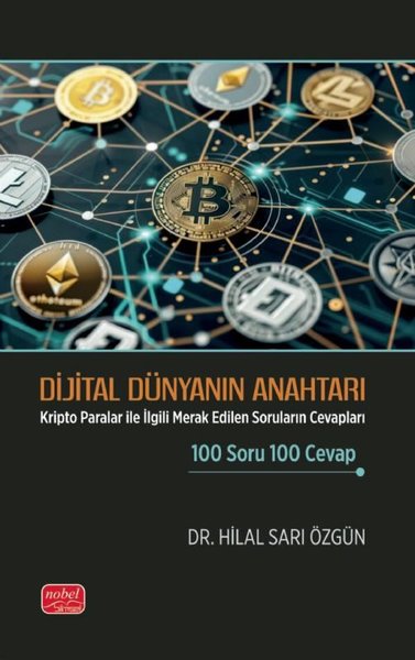 Dijital Dünyanın Anahtarı - Kripto Paralar İle İlgili Merak Edilen Soruların Cevapları 100 Soru 100