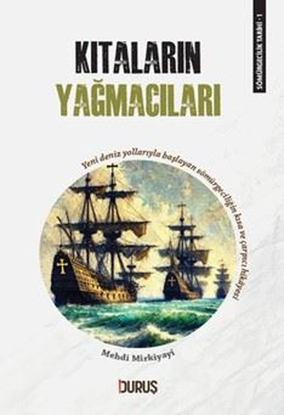 Kıtaların Yağmacıları - Sömürgecilik Tarihi 1