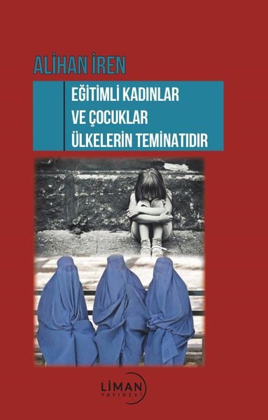 Eğitimli Kadınlar ve Çocuklar Ülkelerin Teminatıdır