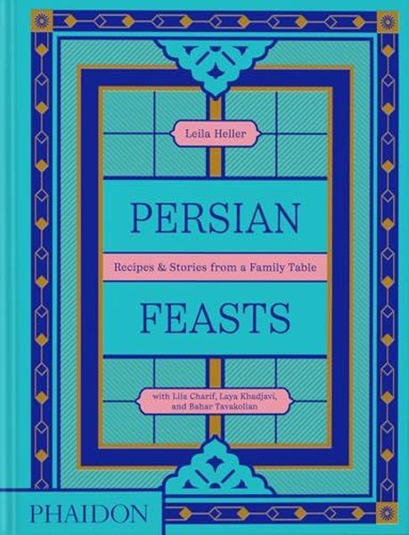 Persian Feasts : Recipes & Stories from a Family Table