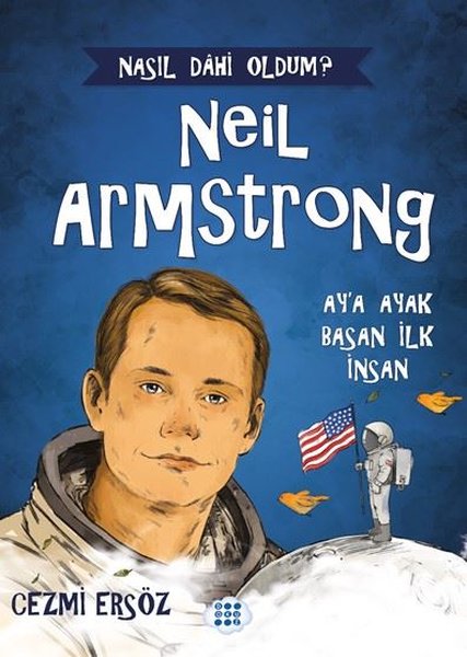 Neil Armstrong: Ay'a Ayak Basan İlk İnsan - Nasıl Dahi Oldum?