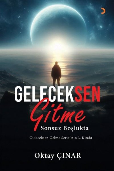 Geleceksen Gitme - Sonsuz Boşlukta