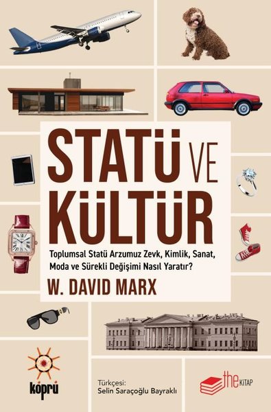 Statü ve Kültür - Toplumsal Statü Arzumuz Zevk Kimlik Sanat Moda ve Sürekli Değişimi Nasıl Yaratı